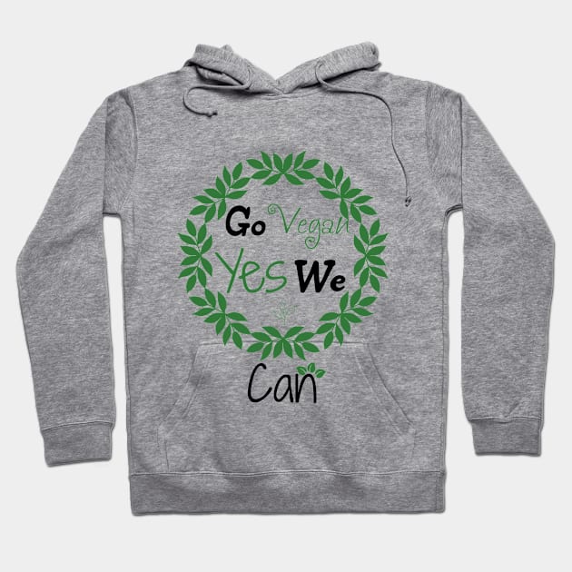 Go Vegan Yes We Can Hoodie by Reily ART